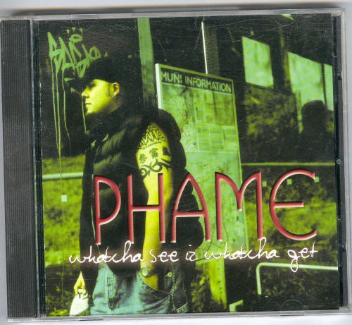 Phame/Whatcha See Iz Whatcha Get